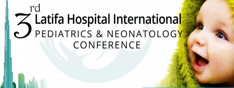 3rd Latifa Hospital International Pediatrics & Neonatology Conference 3rd Latifa Hospital International Pediatrics & Neonatology Conference