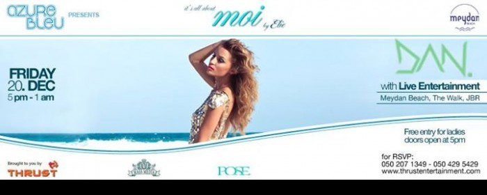 AZURE BLUE Presents MOI by Elie with DJ DAN (GER) , @MEYDAN BEACH,JBR