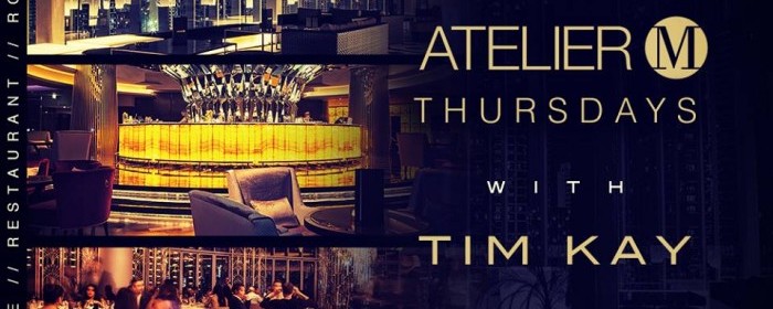 Atelier M Thursdays with Tim Kay Atelier M Thursdays with Tim Kay