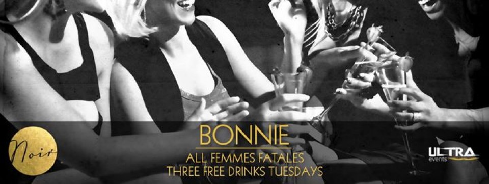 BONNIE - Ladies night at Noir, Tuesdays
