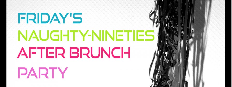 Friday's Naughty Nineties Dance Party!
