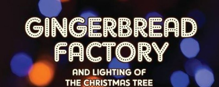 GINGERBREAD FACTORY & CHRISTMAS TREE LIGHTING!