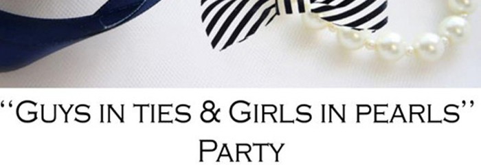 ''Guys in ties & Girls in Pearls'' Party