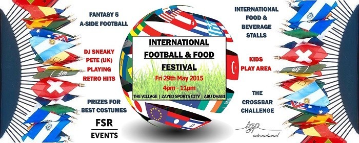 INTERNATIONAL FOOTBALL & FOOD FESTIVAL | FRIDAY 29TH MAY | ZAYED SPORTS CITY