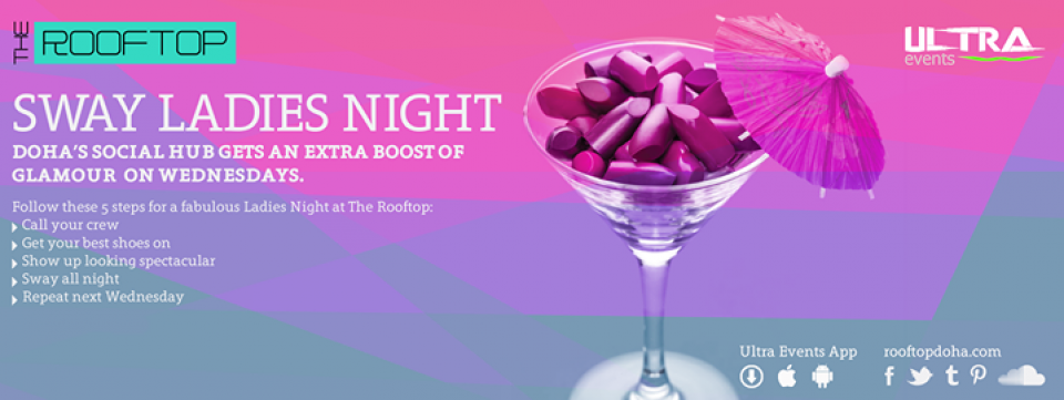 #SWAYLADIESNIGHT: THE LAUNCH PARTY / AT THE ROOFTOP DOHA / WEDNESDAY 21 OCT