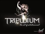 TRIPUDIUM, The Art of Entertainment