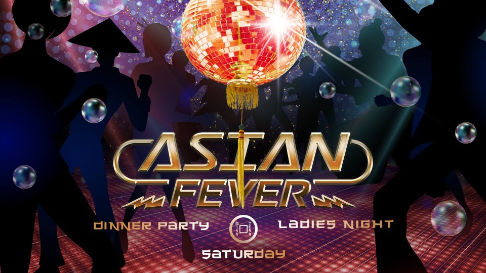 Asian Fever - Ladies' Night Dinner Party - Every Saturday