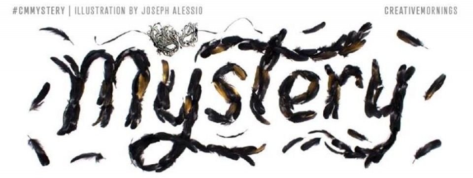 Collab: Creative Mornings - Mystery