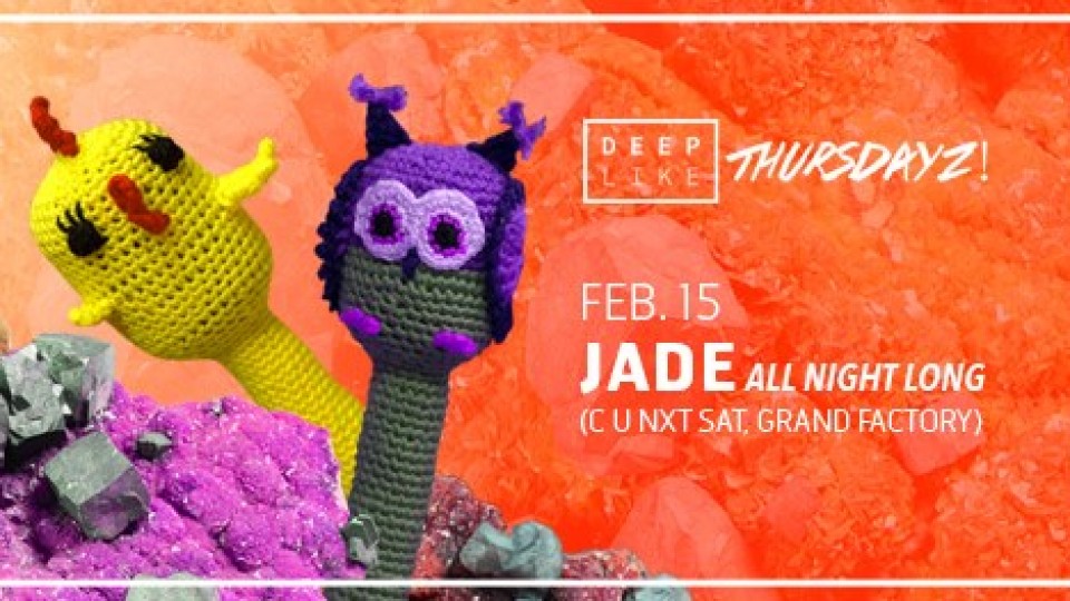 Deep Like Thursdayz! w/ Jade All Night Long