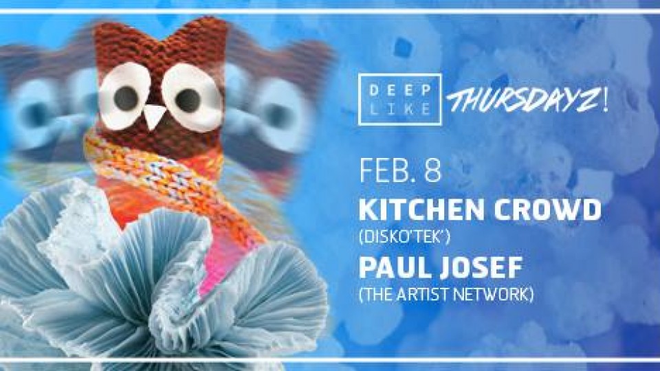 Deep Like Thursdayz! w/ Kitchen Crowd (JO)