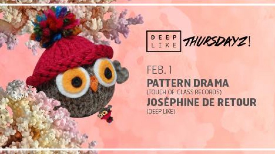 Deep Like Thursdayz! w/ Pattern Drama (US)
