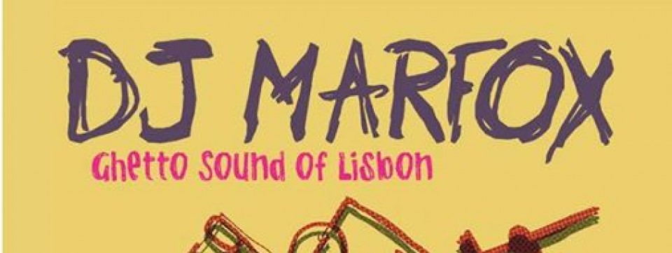 Dj Marfox Ghetto Sound of Lisbon
