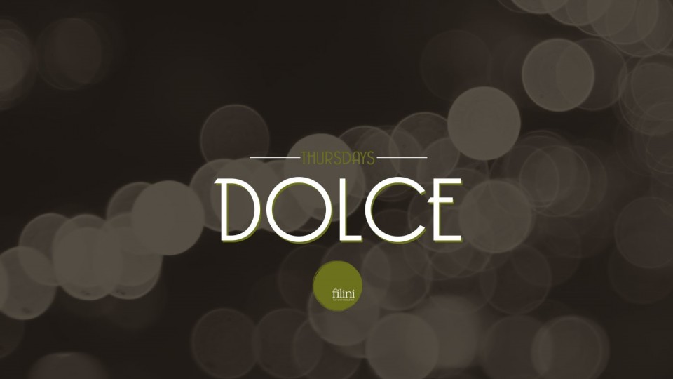 DOLCE THURSDAYS AT FILINI GARDEN DOLCE THURSDAYS AT FILINI GARDEN