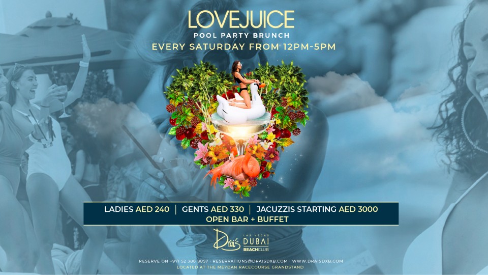 Drai’s DXB Presents: Lovejuice Brunch - Every Saturday