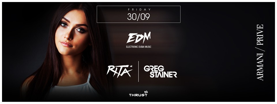 EDM Presents RITA & Greg Stainer - FRI 30 SEP at Armani/Privé Dubai