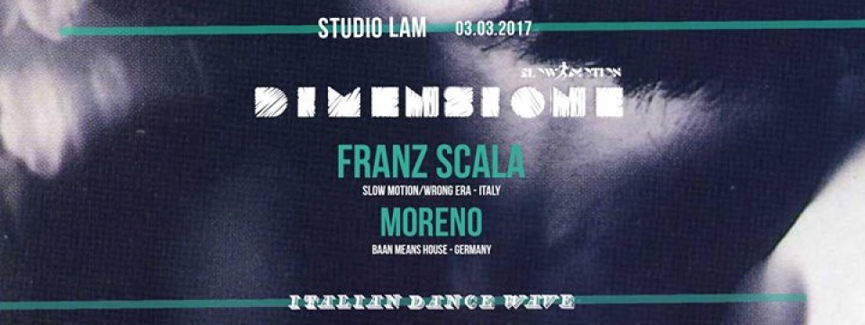 Free Entry : Dimensione : Italian Dance Wave with Franz Scala & Moreno