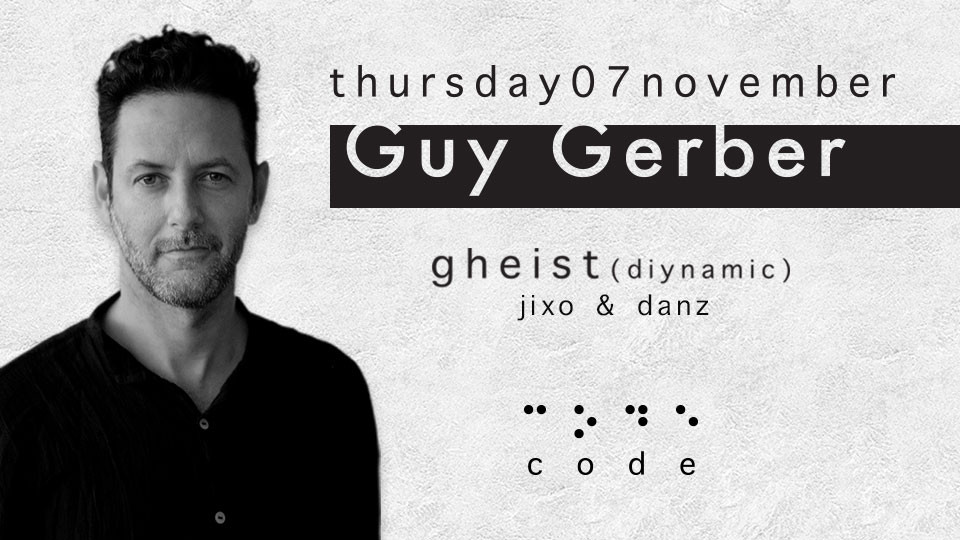Guy Gerber // Gheist  Code DXB 7 • 11 • 19