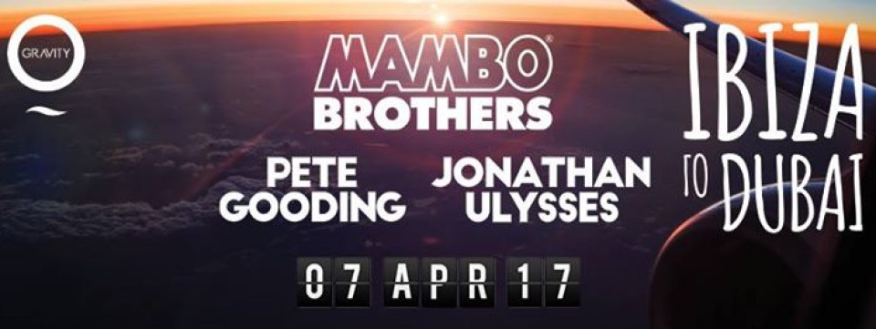 Ibiza to Dubai with Mambo Brothers, Jon Ulysses & Pete Gooding