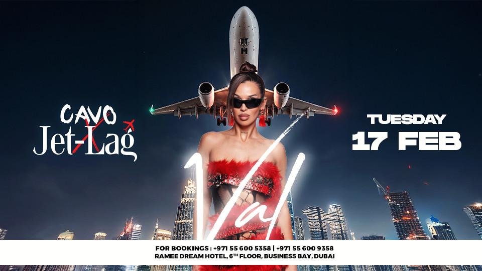 Jet-Lag Presents VAL at Cavo in Dubai