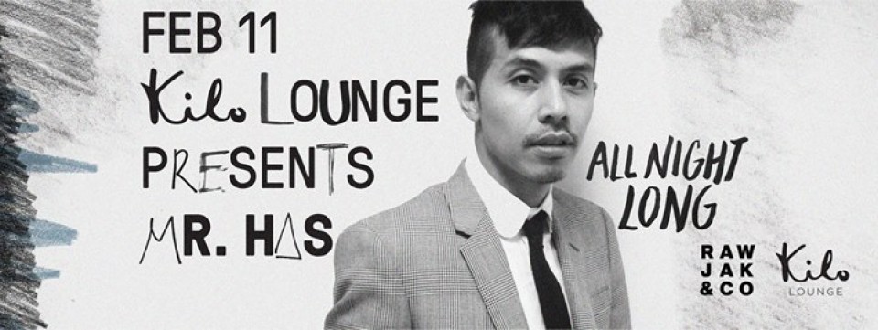 Kilo Lounge presents: Mr. Has (Rawjak) All-Night-Long