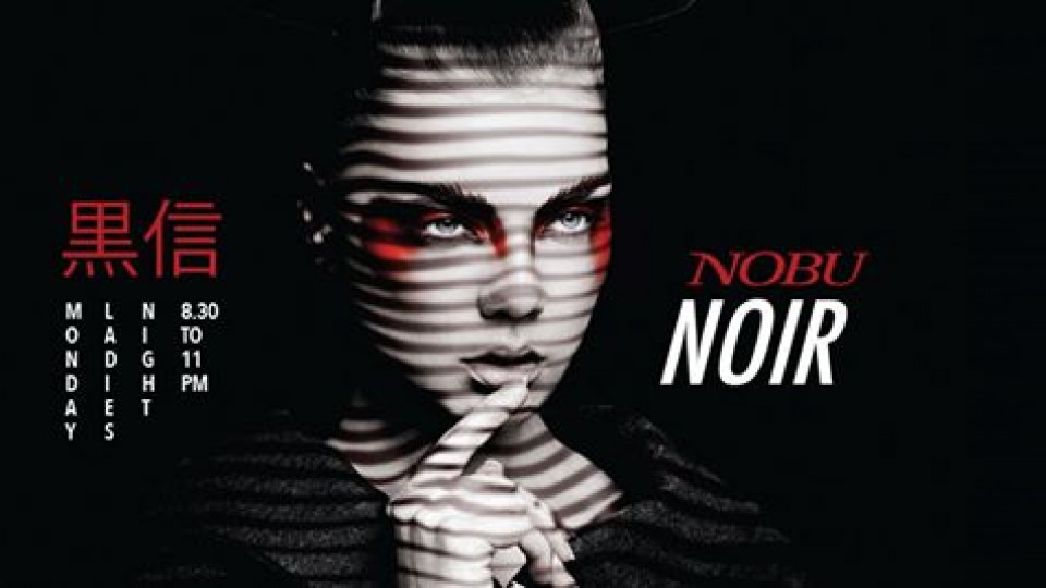 Nobu Noir Ladies Night Nobu Noir Ladies Night
