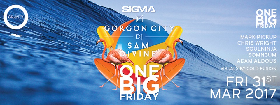 One Big Friday with Sigma, Gorgon CIty and Sam Divine
