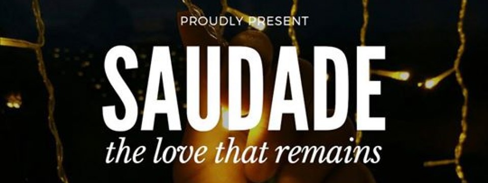 Saudade: The Love that Remains