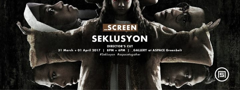 Screen: Seklusyon Director's Cut