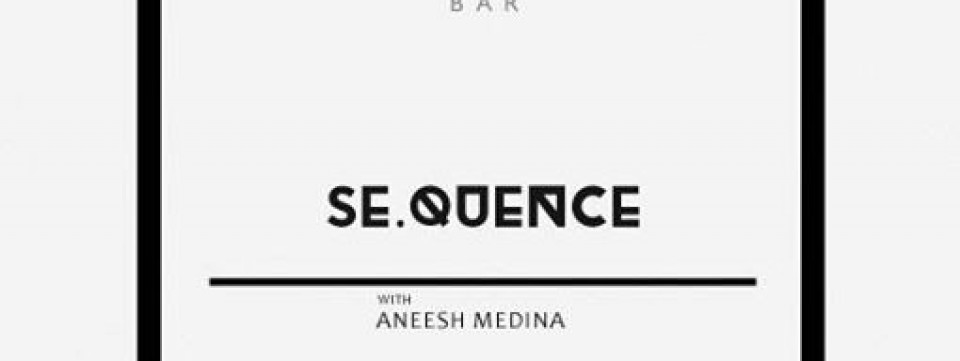 SeQuence with Aneesh Medina | 07.04