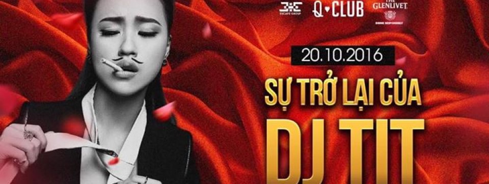 SỰ TRỞ LẠI CỦA DJ TIT 20.10.2016