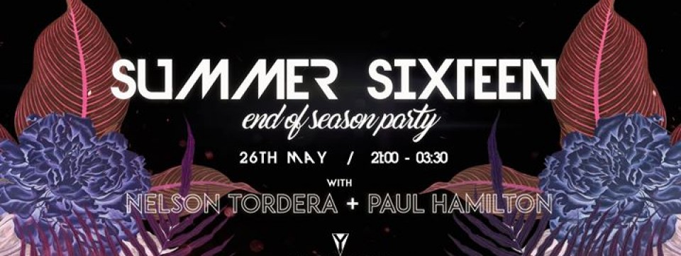 Summer Sixteen - End of Season Party w/ Nelson Tordera X Paul Hamilton