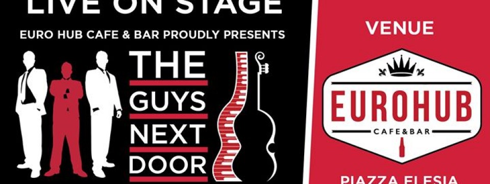 The Guys Next Door - The Euro Hub Cafe & Bar