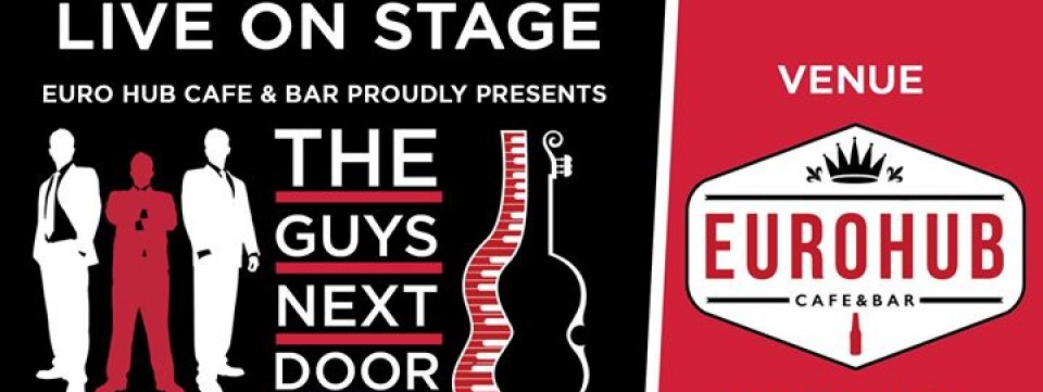 The Guys Next Door - The Euro Hub Cafe & Bar