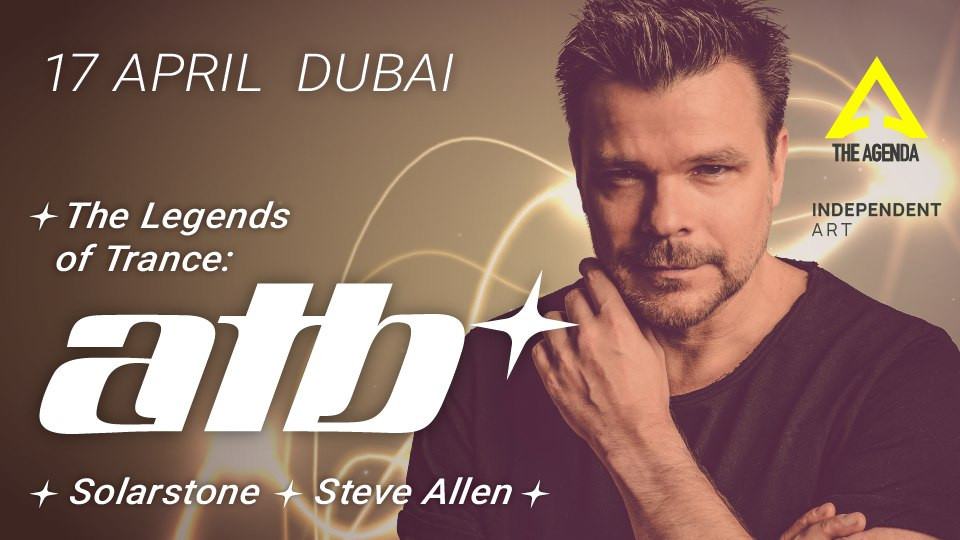 The Legends of Trance: ATB with SolarStone and Steve Allen in Dubai