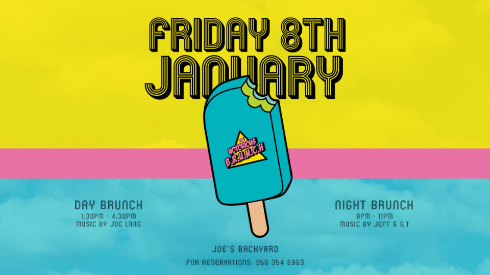 The Notorious Brunch • Joe's Backyard • Friday 8th Jan 2020 (Day and Night) The Notorious Brunch • Joe's Backyard • Friday 8th Jan 2020 (Day and Night)