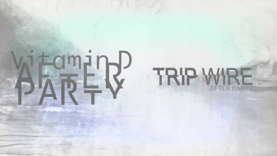 TRIP WIRE After Party - Vitamin D