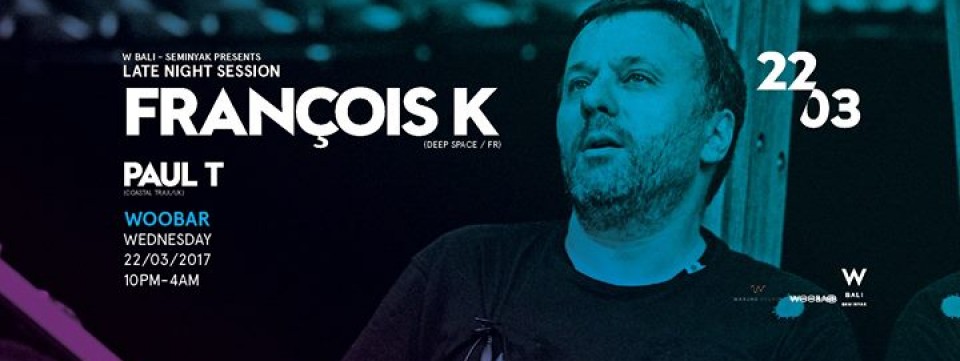 W Bali Presents François K (Deep Space / FR)