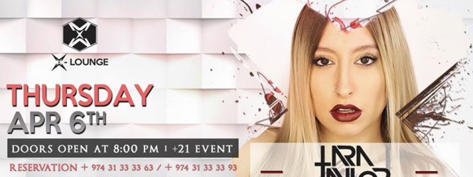 X Lounge welcomes "Lara Taylor" Thursday Apr 06th